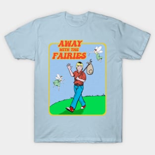 Away with the Fairies T-Shirt